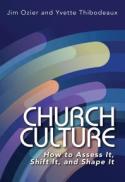 Church Culture : How to Assess It, Shift It, and Shape It