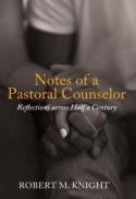 Notes of a Pastoral Counselor : Reflections Across Half a Century