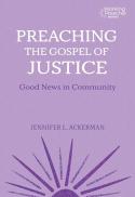  Preaching the Gospel of Justice : Good News in Community.