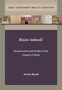 Risen Indeed? Resurrection and Doubt in the Gospel of Mark