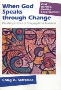 When God speaks through change : preaching in times of congregational transition 