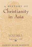 A History of Christianity in Asia, Vol. I: Beginnings to 1500