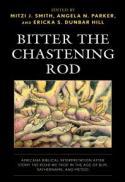 Bitter the Chastening Rod : Africana Biblical Interpretation after Stony the Road We Trod in the Age of BLM, SayHerName, and Metoo