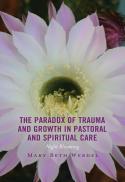 The Paradox of Trauma and Growth in Pastoral and Spiritual Care: Night Blooming