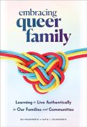  Embracing Queer Family : Learning to Live Authentically in Our Families and Communities