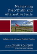 Navigating post-truth and alternative facts : religion and science as political theology 