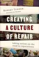 Creating a Culture of Repair : Taking Action on the Road to Reparations