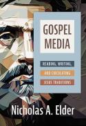  Gospel Media : Reading, Writing, and Circulating Jesus Traditions.