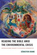 Reading the Bible amid the Environmental Crisis: Interdisciplinary Insights to Ecological Hermeneutics