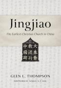 Jingjiao : The Earliest Christian Church in China.