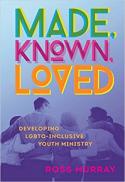 Made, known, loved : developing LGBTQ-inclusive youth ministry