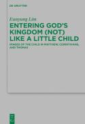  Entering God's kingdom (not) like a little child : images of the child in Matthew, 1 Corinthians, and Thomas 