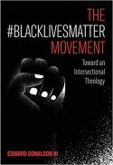  The #BlackLivesMatter movement : toward an intersectional theology 