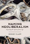 Naming neoliberalism : exposing the spirit of our age