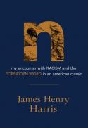  N : my encounter with racism and the forbidden word in an American classic 