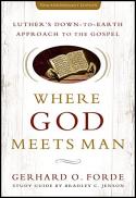 Where God meets man : Luther's down-to-earth approach to the gospel 
