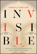  Invisible : theology and the experience of Asian American women 