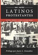  Latinos Protestantes : historia, presente y futuro en Estados Unidos 