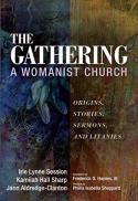 The gathering, a womanist church : origins, stories, sermons, and litanies 