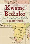  Kwame Bediako : African theology for a world Christianity 