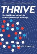 Thrive : the facilitator's guide to radically inclusive meetings 