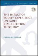  The impact of bodily experience on Paul's resurrection theology 