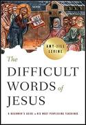 The difficult words of Jesus : a beginner's guide to his most perplexing teachings 