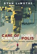  Care of souls, care of polis : toward a political pastoral theology 