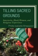  Tilling sacred grounds : interiority, Black women, and religious experience 