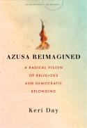  Azusa reimagined : a radical vision of religious and democratic belonging 