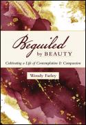  Beguiled by beauty : cultivating a life of contemplation and compassion 