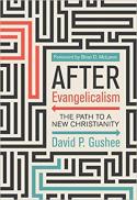  After evangelicalism : the path to a new Christianity 