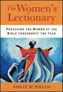 The women's lectionary : preaching the women of the Bible throughout the year
