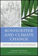  Bonhoeffer and climate change : theology and ethics for the anthropocene 