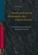  Mose und Aaron als Beamte des Gottes Israels : die Entstehung des biblischen Konzepts der Leviten 