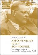  Appointments with Bonhoeffer : personal faith and public responsibility in a fragmenting world 