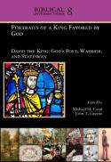  Portraits of a king favored by God : David the King: God's poet, warrior, and statesman 