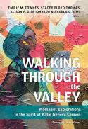  Walking through the valley : womanist explorations in the spirit of Katie Geneva Cannon 